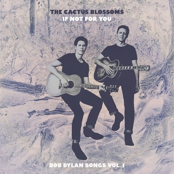 The Cactus Blossoms If Not For You Bob Dylan Songs Vol 1 2022 16Bit 44 1kHz FLAC PMEDIA