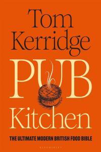 Pub Kitchen The Ultimate Modern British Food Bible by Tom Kerridge EPUB