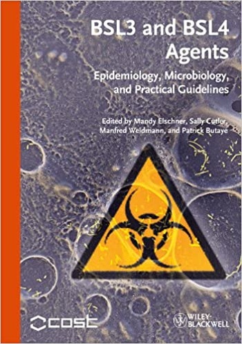 BSL3 and BSL4 Agents Epidemiology Microbiology and Practical Guidelines