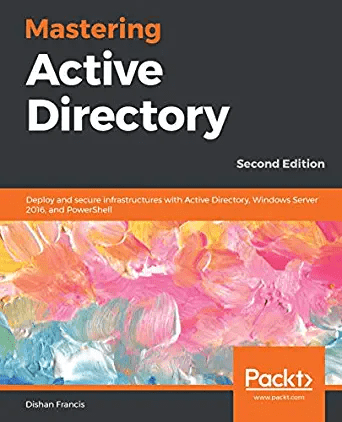FreeCourseWeb Mastering Active Directory Deploy and secure infrastructures with Active Directory Windows Server 2016 and PowerShell 2nd Ed