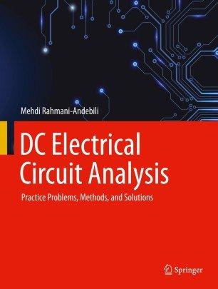 DC Electrical Circuit Analysis Practice Problems Methods and Solutions by Mehdi Rahmani Andebili