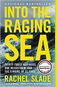 Into the Raging Sea Thirty Three Mariners One Megastorm and the Sinking of El Faro by Rachel Slad