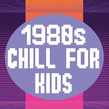 Various Artists 1980s Chill For Kids 2022 Mp3 320kbps PMEDIA
