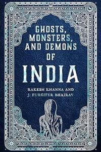 Ghosts Monsters and Demons of India by Rakesh Khanna EPUB
