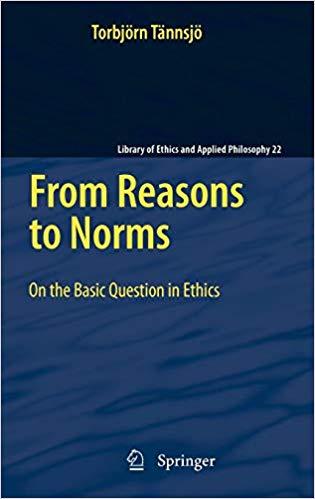 FreeCourseWeb From Reasons to Norms On the Basic Question in Ethics