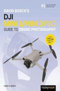 David Busch s Dji Mini 3 Mini 3 Pro Guide to Drone Photography The David Busch Camera Guide