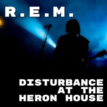R E M Disturbance At The Heron House R E M 2022 FLAC PMEDIA