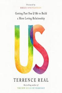Us Getting Past You and Me to Build a More Loving Relationship by Terrence Real EPUB