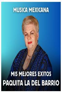 Paquita La Del Barrio Música Mexicana Mis Mejores Exitos 2023 Mp3 320kbps PMEDIA