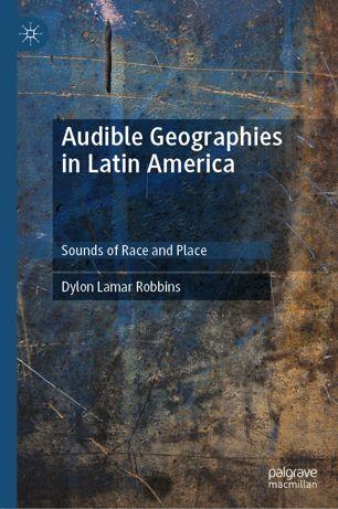 Audible Geographies in Latin America Sounds of Race and Place CourseWikia