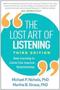 The Lost Art of Listening How Learning to Listen Can Improve Relationships by Michael P Nichols EP