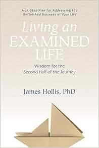 Living an Examined Life Wisdom for the Second Half of the Journey by James Hollis EPUB