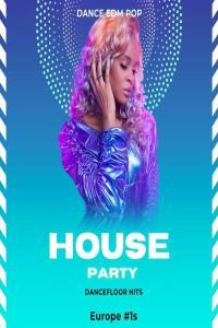 Various Artists House Party Dance EDM Pop Dancefloor Hits Europe 1s 2023 Mp3 320kbps PME