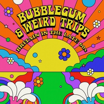 Various Artists Bubblegum and Weird Trips Britain in the Late 60s 2023 Mp3 320kbps PMEDIA