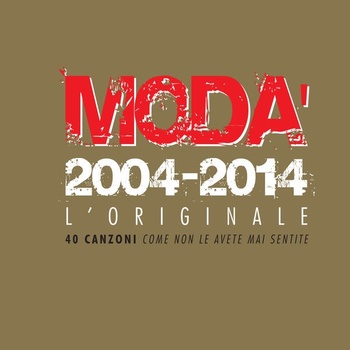 Moda Modà 2004 2014 L Originale 2CD 2014 Pop Rock Flac 16 44