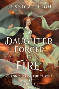 A Daughter Forged in Fire Chronicles of the Tuatha 01 by Jessica Leigh EPUB