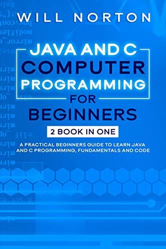 DevCourseWeb Java ans C computer programming for beginners 2 BOOK IN ONE A practical beginners guide to learn Java and C programming