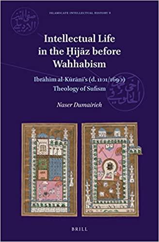 Intellectual Life in the Hijaz Before Wahhabism Ibrahim al Kurani s d 1101 1690 Theology of Sufism