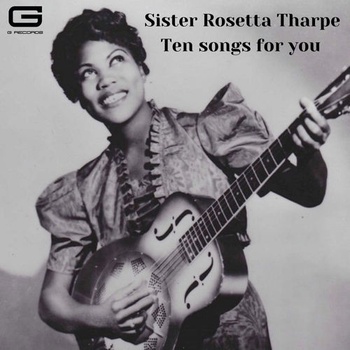 Sister Rosetta Tharpe Ten songs for you 2022 Mp3 320kbps PMEDIA