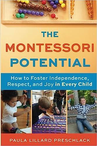 The Montessori Potential How to Foster Independence Respect and Joy in Every Child