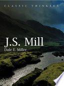 John Stuart Mill Moral Social and Political Thought by Dale E Miller EPUB