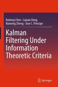 Kalman Filtering Under Information Theoretic Criteria CourseWikia