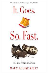 It Goes So Fast The Year of No Do Overs by Mary Louise Kelly EPUB