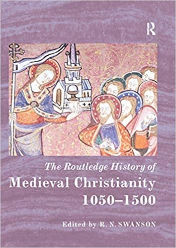 The Routledge History of Medieval Christianity 1050 1500 PDF FreeCourseWeb