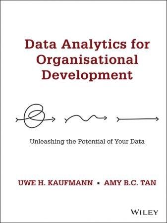Data Analytics for Organisational Development Unleashing the Potential of Your Data by Uwe H Kaufmann