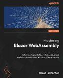 Mastering Blazor WebAssembly A Step by step Guide by Ahmad Mozaffar EPUB