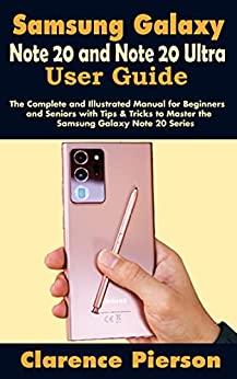 Samsung Galaxy Note 20 and Note 20 Ultra User Guide The Complete and Illustrated Manual for Beginn