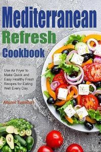Mediterranean Refresh Cookbook by Atumi Tumibat EPUB