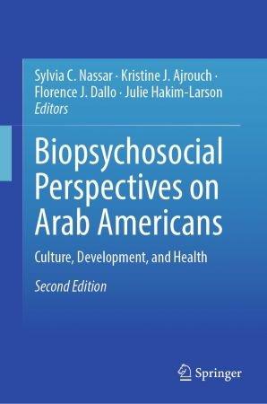 Biopsychosocial Perspectives on Arab Americans Culture Development and Health 2nd Edition