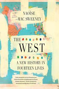The West A New History in Fourteen Lives by Naoise Mac Sweeney EPUB