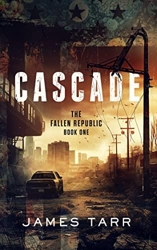 Cascade The Fallen Republic 1 by James Tarr