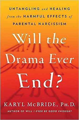 Will the Drama Ever End Untangling and Healing from the Harmful Effects of Parental Narcissism EPUB