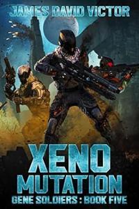 Xeno Mutation Gene Soldiers 05 by James David Victor EPUB
