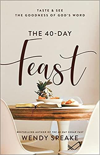 The 40 Day Feast Taste and See the Goodness of God s Word FreeCourseWeb