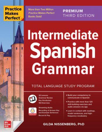 Intermediate Spanish Grammar Practice Makes Perfect 3rd Premium Edition CourseWikia