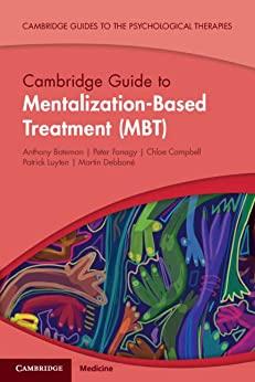 Cambridge Guide to Mentalization Based Treatment MBT