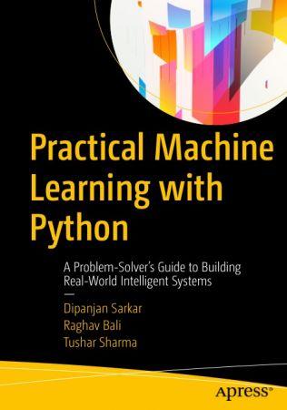 Practical Machine Learning with Python A Problem Solver s Guide to Building Real World Intell