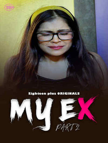 My Ex 2 2023 Hot 1080p 18PLUS WEB DL HINDI x264 QRips