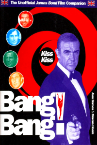 Kiss Kiss Bang Bang The Unofficial James Bond Film Companion by Alan Barnes PDF