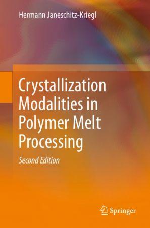 Crystallization Modalities in Polymer Melt Processing Second Edition FreeCourseWeb