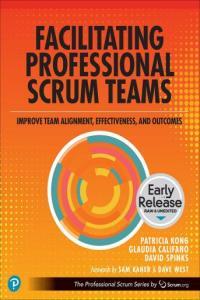 Facilitating Professional Scrum Teams Improve Team Alignment Effectiveness and Outcomes Early Re
