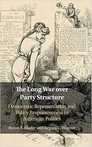 The Long War over Party Structure Democratic Representation and Policy Responsiveness in American Politics
