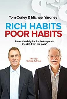 Rich Habits Poor Habits Discover why the rich keep getting richer and how you can join their ranks