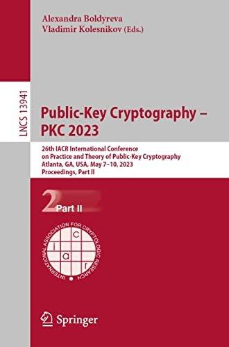 Public Key Cryptography PKC 2023 26th IACR International Conference on Practice and Theory of Pu