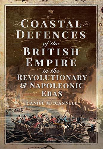 Coastal Defences of the British Empire in the Revolutionary Napoleonic Eras true PDF