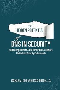The Hidden Potential of DNS In Security by Joshua M Kuo EPUB